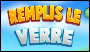 Jeu - Remplis le verre